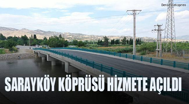 Denizli Sarayköy Köprüsü hizmete açıldı