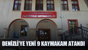 Denizli’ye 9 yeni kaymakam atandı