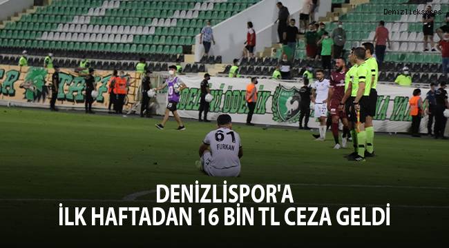 Denizlispor'a ilk haftadan 16 bin TL ceza geldi