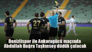 Denizlispor ile Ankaragücü maçında Abdullah Buğra Taşkınsoy düdük çalacak