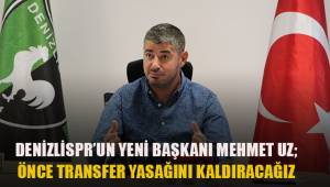 Denizlispor'un yeni başkanı Uz; Önce transfer yasağını kaldıracağız