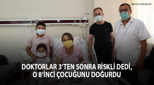 Doktorlar 3’ten sonra riskli dedi, o 8’inci çocuğunu doğurdu