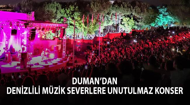 Duman’dan Denizlili müzik severlere unutulmaz konser