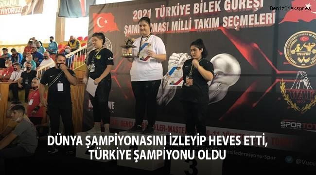 Dünya şampiyonasını izleyip heves etti, Türkiye şampiyonu oldu