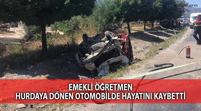 Emekli öğretmen hurdaya dönen otomobilde hayatını kaybetti
