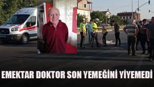 Emektar doktor son yemeğini yiyemedi
