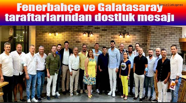 Fenerbahçe ve Galatasaray taraftarlarından dostluk mesajı