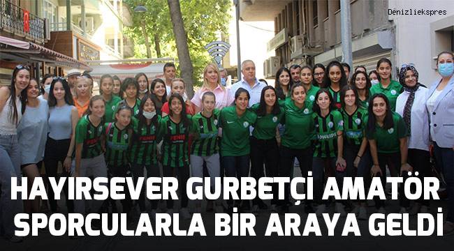Hayırsever gurbetçi amatör sporcularla bir araya geldi