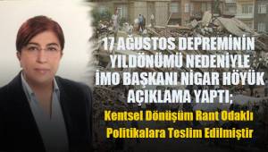İMO Başkanı Nigar Höyük; Kanal İstanbul Projesi Varlığıyla Bir Beka Sorunudur