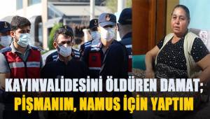 Kayınvalidesini öldüren damat; Pişmanım, namus davası nedeniyle yaptım
