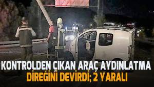 Kontrolden çıkan araç aydınlatma direğini devirdi: 2 yaralı