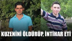 Kuzenini öldürüp intihar etti