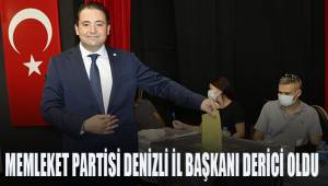 Memleket Partisi Denizli İl Başkanı Derici oldu