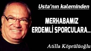 MERHABAMIZ ERDEMLİ SPORCULARA...