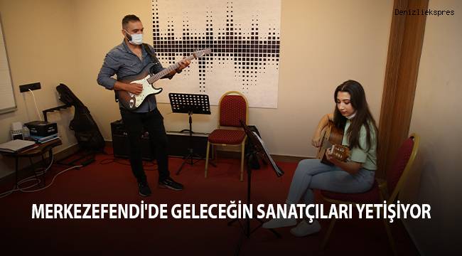 Merkezefendi'de geleceğin sanatçıları yetişiyor
