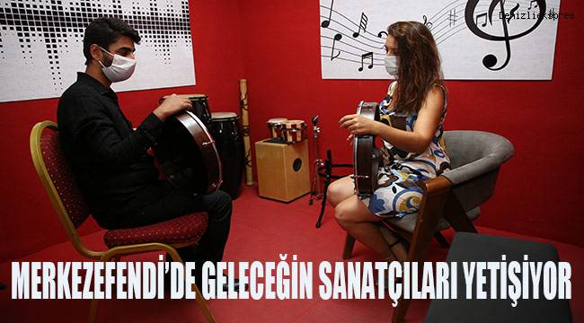 MERKEZEFENDİ'DE GELECEĞİN SANATÇILARI YETİŞİYOR