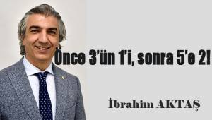 Önce 3’ün 1’i, sonra 5’e 2!