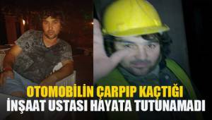 Otomobilin çarpıp kaçtığı inşaat ustası 25 gün sonra hayatını kaybetti