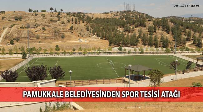 PAMUKKALE BELEDİYESİNDEN SPOR TESİSİ ATAĞI