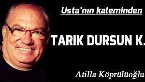 Tarık Dursun K.