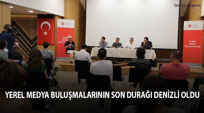 Yerel Medya Buluşmalarının son durağı Denizli oldu