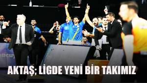 Aktaş; ligde yeni bir takımız