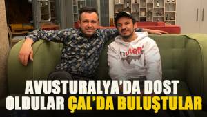 AVUSTURALYA'DA DOST OLDULAR, ÇAL'DA BULUŞTULAR