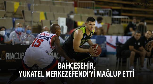 Bahçeşehir, Yukatel Merkezefendi'yi mağlup etti