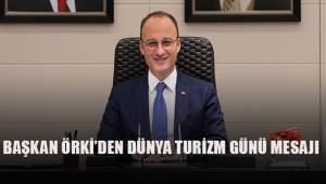 BAŞKAN ÖRKİ’DEN DÜNYA TURİZM GÜNÜ MESAJI