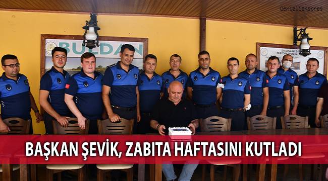 BAŞKAN ŞEVİK, ZABITA HAFTASINI KUTLADI