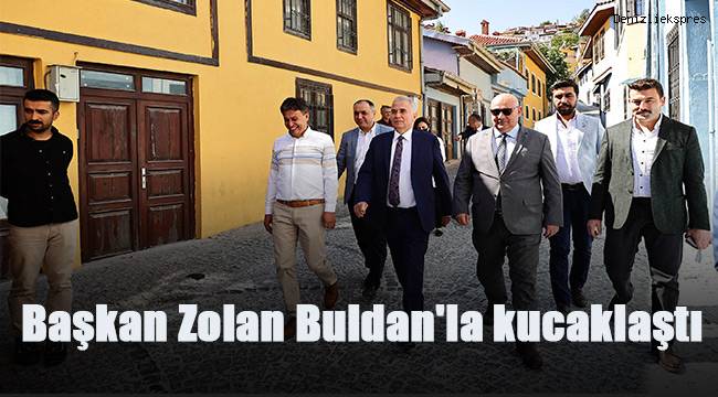 Başkan Zolan Buldan'la kucaklaştı
