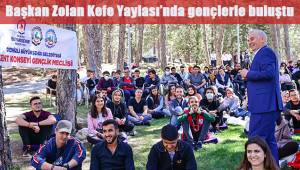 Başkan Zolan Kefe Yaylası'nda gençlerle buluştu