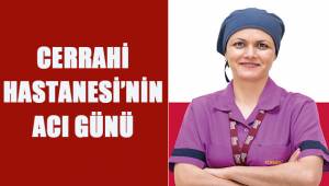 Cerrahi Hastanesi'nin acı günü