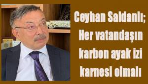 Ceyhan Saldanlı; Her vatandaşın karbon ayak izi karnesi olmalı
