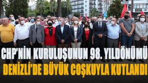 CHP'nin kuruluşunun 98. Yıldönümü Denizli'de büyük coşkuyla kutlandı