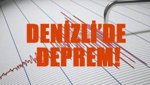 Denizli'de arka arkaya meydana gelen 4 deprem korkuttu