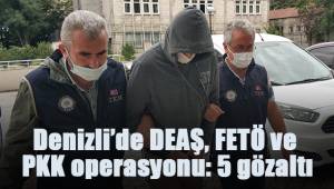 Denizli’de DEAŞ, FETÖ ve PKK operasyonu: 5 gözaltı