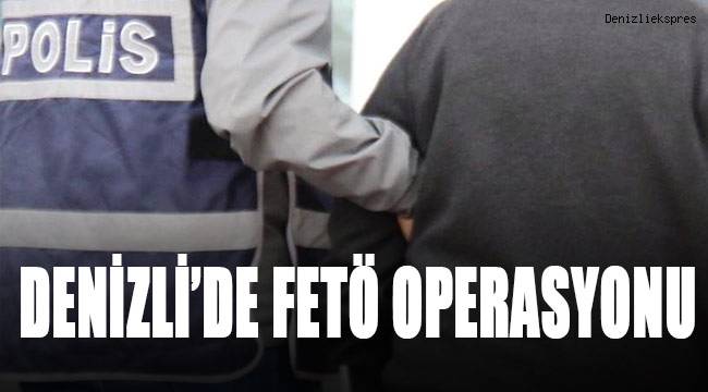 Denizli'de FETÖ operasyonu