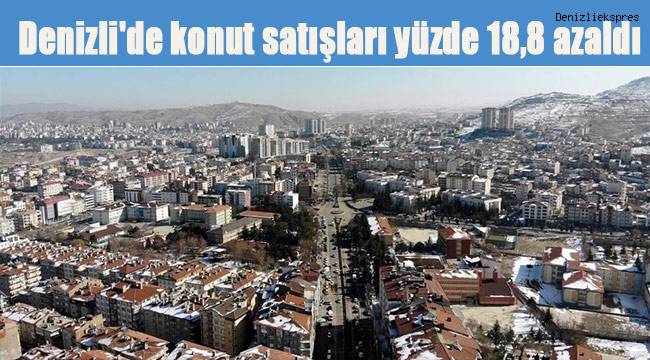 Denizli'de konut satışları yüzde 18,8 azaldı