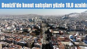 Denizli'de konut satışları yüzde 18,8 azaldı