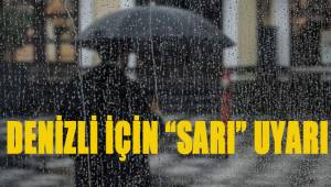 Denizli için ‘Sarı’ uyarı