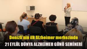 Denizli’nin ilk Alzheimer merkezinde 21 Eylül Dünya Alzheimer Günü Semineri