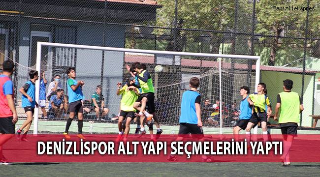 Denizlispor alt yapı seçmelerini yaptı