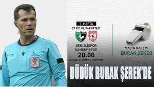 Denizlispor, Samsunspor maçını Burak Şeker’in yönetecek