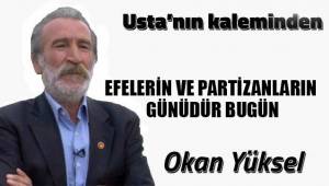 EFELERİN VE PARTİZANLARIN GÜNÜDÜR BUGÜN