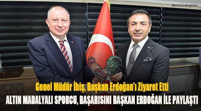 Genel Müdür İbiş, Başkan Erdoğan’ı Ziyaret Etti