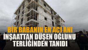 İnşaattan düşenin oğlu olduğunu terliğinden anladı