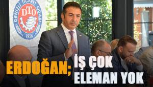 İŞ YOK DEĞİL ÇOK! ELEMAN YOK!