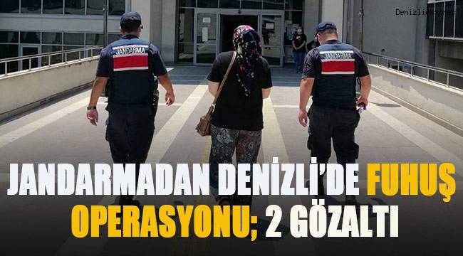 Jandarmadan Denizli'de fuhuş operasyonu; 2 gözaltı