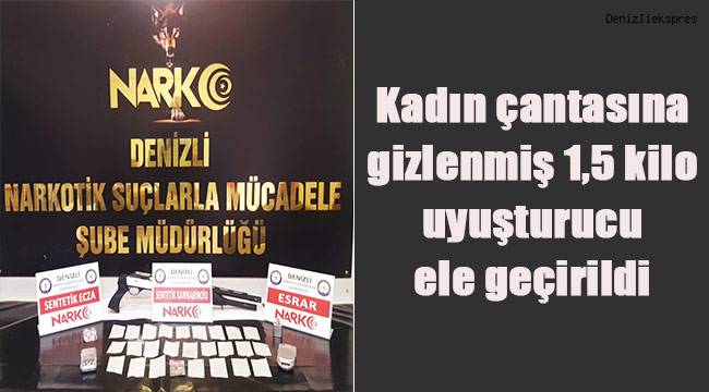 Kadın çantasına gizlenmiş 1,5 kilo uyuşturucu ele geçirildi